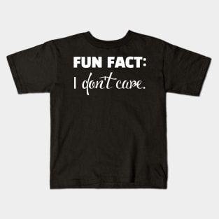 Fun FACT i don't care Kids T-Shirt